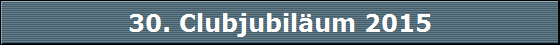 30. Clubjubil�um 2015